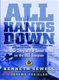 All Hands Down—The True Story of the Soviet Attack on the Uss Scorpion