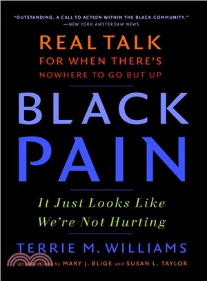 Black Pain ─ It Just Looks Like We're Not Hurting; Real Talk for When There's No Where to Go but UP