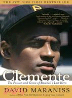 Clemente ─ The Passion And Grace of Baseball's Last Hero