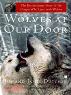 Wolves at Our Door: The Extraordinary Story of the Couple Who Lived With Wolves