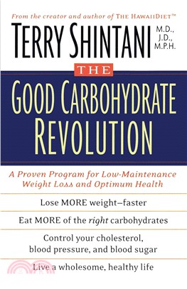 The Good Carbohydrate Revolution: A Proven Program for Low-Maintenance Weight Loss and Optimum Health