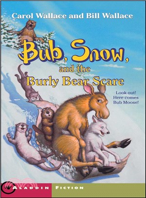 BUB SNOW AND THE BURLY BEAR SCARE