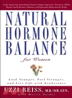 Natural Hormone Balance for Women ─ Look Younger, Feel Stronger, and Live Life With Exuberance