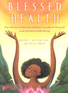 Blessed Health: The African-American Woman's Guide to Physical and Spiritual Well-Being