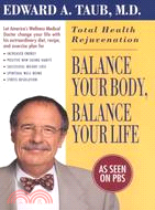 Balance Your Body, Balance Your Life: Total Health Rejuvenation