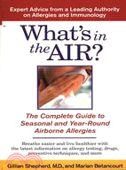 What's in the Air?: The Complete Guide to Seasonal and Year-Round Airborne Allergies