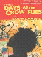 Three Days as the Crow Flies: a Novel