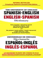 The University of Chicago Spanish-English, English-Spanish Dictionary/Universidad De Chicagodiccionario Espano-Ingles Ingles-Espanol: Spanish-English, English-Spanish