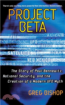 Project Beta: The Story Of Paul Bennewitz, National Security, And The Creation Of A Modern UFO Myth