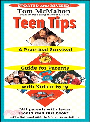 Teen Tips: A Practical Survival Guide for Parents With Kids 11 to 19