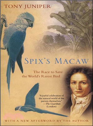 Spix's Macaw: The Race To Save The World's Rarest Bird