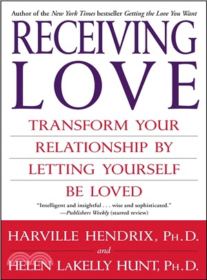 Receiving Love ─ Transform Your Relationship by Letting Yourself Be Loved