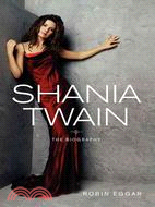 Shania Twain: The Biography