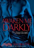 Awaken Me Darkly
