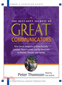 The Best Kept Secrets of Great Communicators—Nine Secret Weapons to Shine Socially, Uncover Opportunities, and Be Perceived As Smarter, Sharper, and Savvier