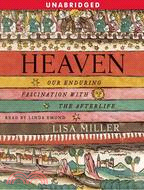 Heaven: Our Enduring Fascination with the Afterlife