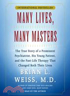 Many Lives Many Masters: The True Story of a Prominent Psychiatrist, His Young Patient, and the Past-Life Therapy That Changed Both Their Lives