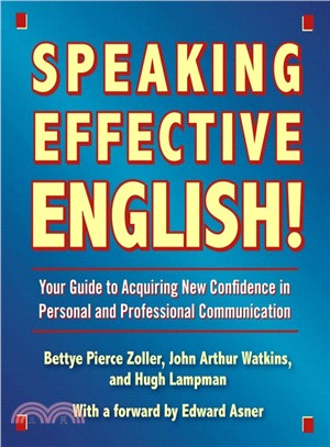 Speaking Effective English!: Your Guide to Acquiring New Confidence in Personal And Professional Communication | 拾書所