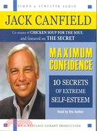 Maximum Confidence ─ 10 Steps to Extreme Self-esteem