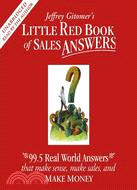 Little Red Book of Sales Answers ─ 99.5 Real Life Answers That Make Sense, Make Sales, and Make Money