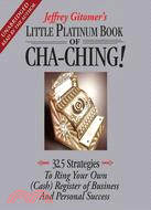 Little Platinum Book of Cha-ching! ─ 32.5 Strategies to Ring Your Own Cash Register in Business and Personal Success
