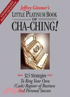 Little Platinum Book of Cha-Ching!: 32.5 Strategies to Ring Your Own (Cash) Register in Business and Personal Success