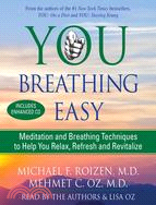 You, Breathing Easy: Meditation and Breathing Techniques to Help You Relax, Refresh and Revitalize