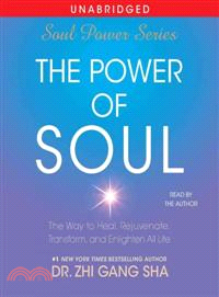 The Power of Soul—The Way to Heal, Rejuvenate, Transform and Enlighten All Life 