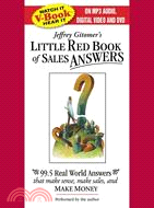 The Little Red Book of Sales Answers: 99.5 Real Life Answers That Make Sense, Make Sales, and Make Money