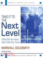 Take It to the Next Level ─ What Got You Here, Won't Get You There