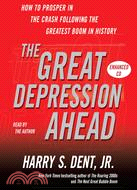 The Great Depression Ahead: How to Prosper in the Crash Following the Greatest Boom in History