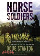 Horse Soldiers ─ The Extraordinary Story of a Band of U.S. Soldiers Who Rode to Victory in Afghanistan