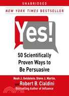 Yes! ─ 50 Scientifically Proven Ways to Be Persuasive