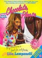 Chocolate, Please: My Adventures in Food, Fat, and Freaks