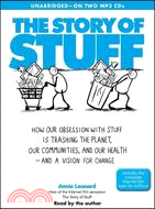 The Story of Stuff: How Our Obsession With Stuff Is Trashing the Planet, Our Communities, and Our Health-and a Vision for Change