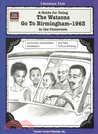 A Guide for Using the Watsons Go to Birmingham-1963 in the Classroom: Literature Unit