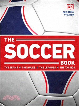 The Soccer Book: The Teams, the Rules, the Leagues, the Tactics