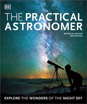 The Practical Astronomer ― Explore the Wonders of the Night Sky