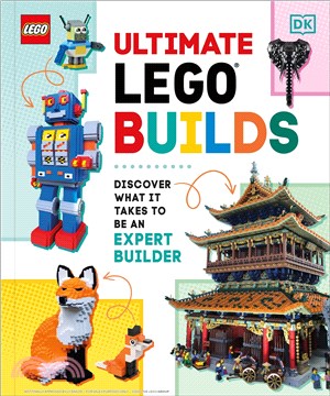 Ultimate LEGO Builds : Discover what it takes to be an Expert Builder