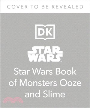 The Star Wars Book of Monsters, Ooze and Slime (Library Edition): Be Disgusted by Weird and Wonderful Star Wars Facts!