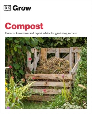 Grow Compost: Essential Know-How and Expert Advice for Gardening Success