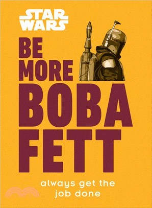 Star Wars Be More Boba Fett: Always Get the Job Done