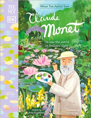 Claude Monet :he saw the wor...