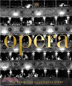Opera: The Definitive Illustrated History