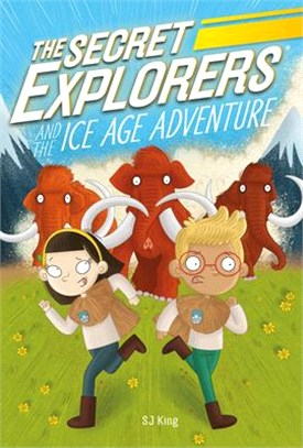 The Secret Explorers and the Ice Age Adventure (Book 10)