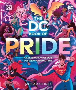 The DC book of pride :a celebration of DC's LGBTQIA+ characters /