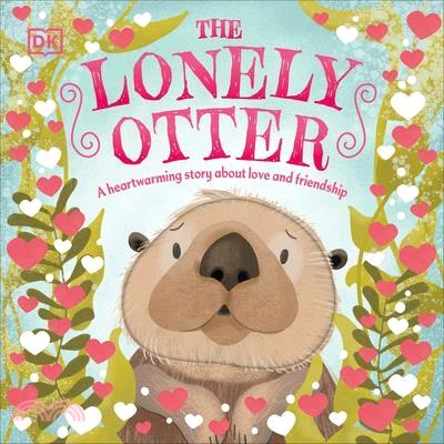 The Lonely Otter: A Heart-Warming Story about Love and Friendship