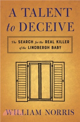 A Talent to Deceive：The Search for the Real Killer of the Lindbergh Baby