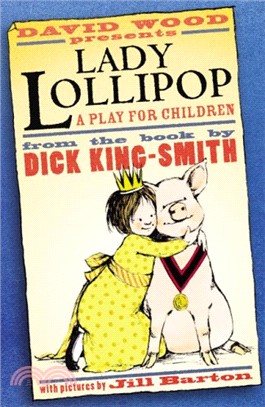 Lady Lollipop: A Play for Children. from the Book by Dick King-Smith