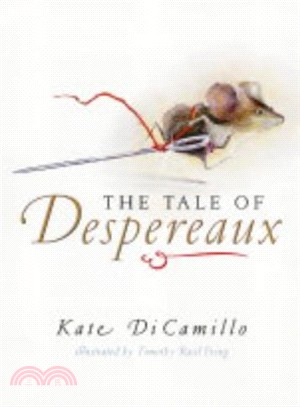 The Tale of Despereaux: Being the Story of a Mouse, a Princess, Some Soup, and a Spool of Thread